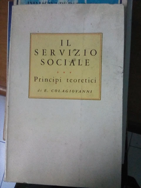 IL SERVIZIO SOCIALE. Principi Teoretici Colagiovanni, E. 1960 EUR 4,99 ...