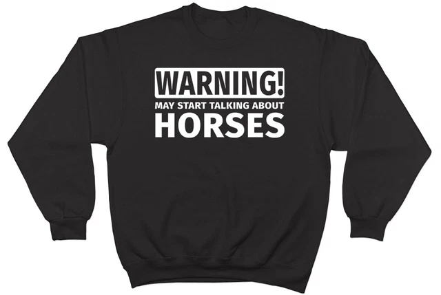 Warning May Start Talking about Horses Mens Womens Jumper Sweatshirt