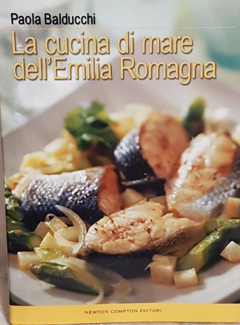 la cucina di mare dell'emilia romagna balducchi paola libro grande ricette pesce