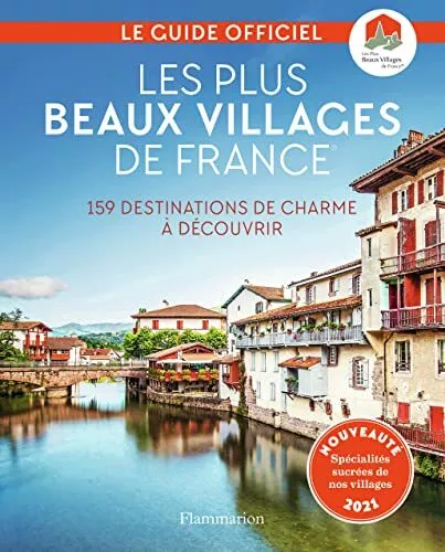 Les Plus Beaux Villages de France: 159 destinations de charme à ... by Collectif