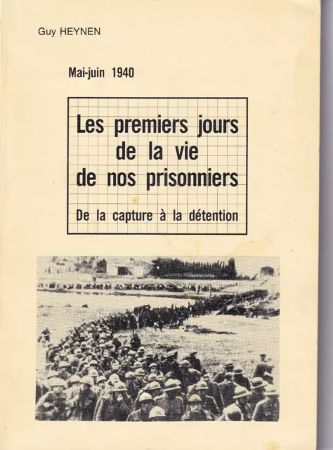 Livre : Les premiers jours de la vie de nos prisonniers / Guy HEYNEN / 1989