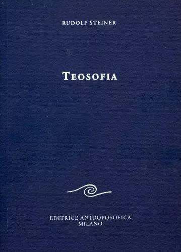 Teosofia. Introduzione Alla Conoscenza Soprasensibile Del Mondo - Rudolf Steiner