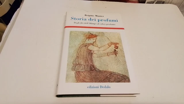 Storia dei profumi. Dagli dèi dell'Olimpo al cyber-profumo - Munier B., 1l25 Storia dei profumi. Dagli dèi dell'Olimpo al cyber-profumo - Munier B., 1l25