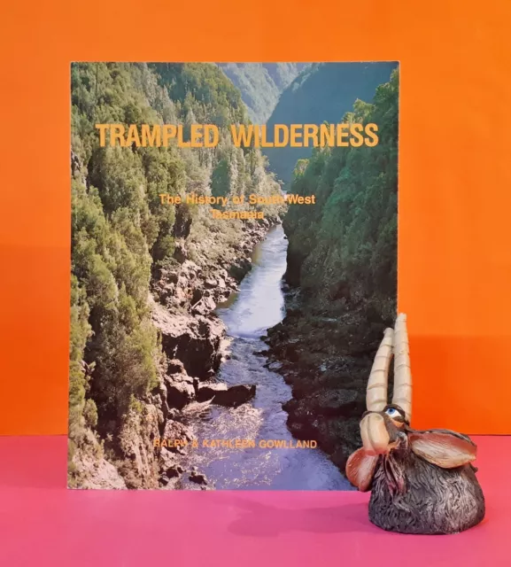 R Gowlland: Trampled Wilderness ~ The History of South-West Tasmania/history/TAS