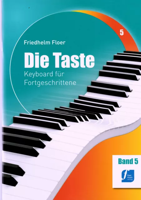 Friedhelm Floer DIE TASTE Band 5 Keyboard f. Fortgeschrittene inkl.Akkordtabelle