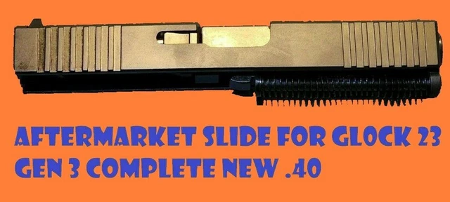 Aftermarket Slide For GL0CK 23 Gen 3 Complete New .40