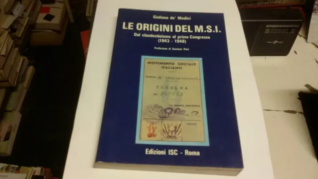 G. De Medici Le origini Del MSI.... 1986, 26L21, con targhetta Libr. Europa