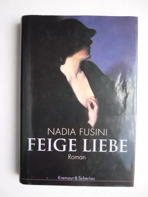 Feige Liebe - von Nadia Fusini - Roman gebundene Ausgabe 1999 Buch - Zustand gut