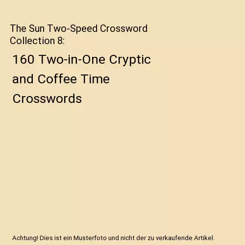 The Sun Two-Speed Crossword Collection 8: 160 Two-in-One Cryptic and Coffee Time