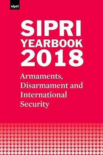 SIPRI Yearbook 2018: Armaments, Disarmament and International Se
