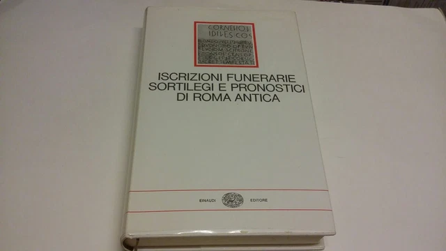 ISCRIZIONI FUNERARIE SORTILEGI, PRONOSTICI...ROMA ANTICA MILLENNI EINAUDI, 14s22