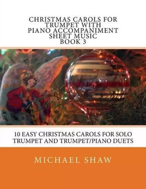 Christmas Carols For Trumpet With Piano Accompaniment Sheet Music Book 3: 10 Eas