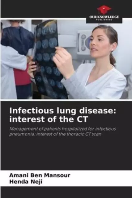 Amani Ben Mansour (u. a.) | Infectious lung disease: interest of the CT | Buch