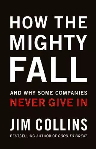 How The Mighty Fall: And Why Some Companies Never Give In - Hardcover - GOOD