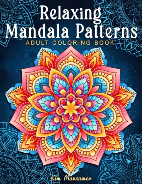 Relaxing Mandala Patterns Adult Coloring Book: Stress Relieving Mandala, Anxiety