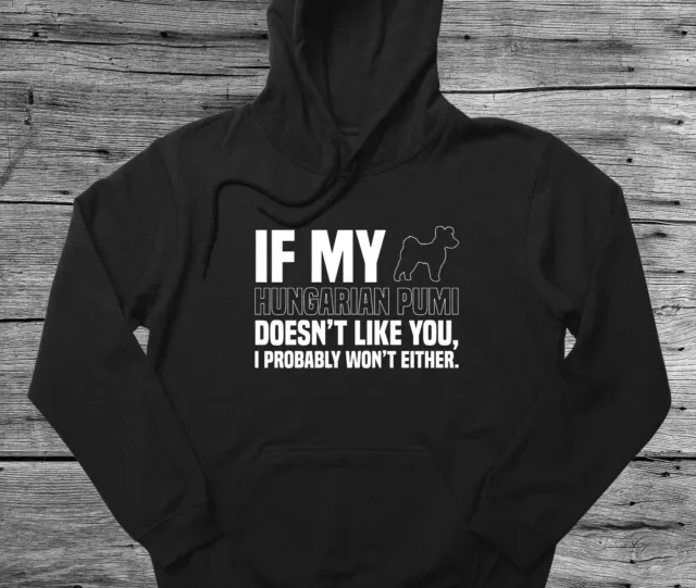 Hungarian Pumi Hoodie Gift If My Dog Doesn't Like You I Won't Either