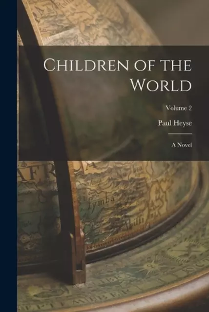 Children of the World: A Novel; Volume 2 by Paul Heyse (English) Paperback Book