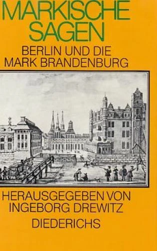 Märkische Sagen : Berlin und die Mark Brandenburg. Drewitz, Ingeborg (Hrsg.):