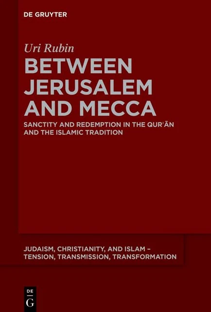 `RUBIN (Z``L), URI` Between Jerusalem And Mecca: Sanctity And Redempt ...