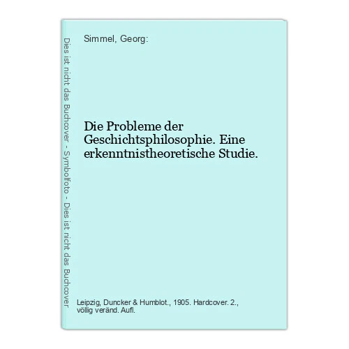 Die Probleme der Geschichtsphilosophie. Eine erkenntnistheoretische Studie. Simm