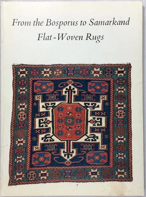 Antique Oriental Flat-Woven Rugs "Bosporus to Samarkand" Textile Museum Catalog