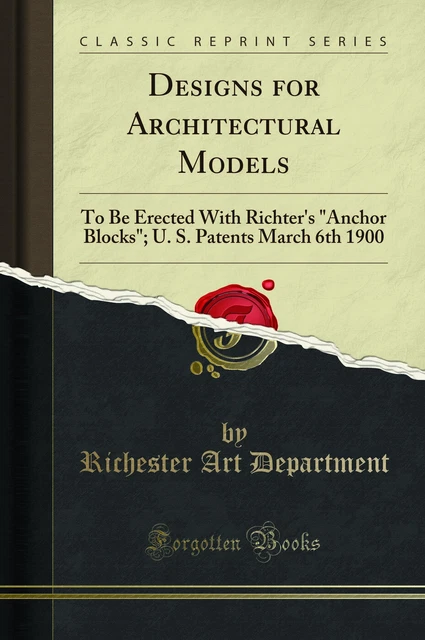 Designs for Architectural Models: To Be Erected With Richter's "Anchor Blocks"