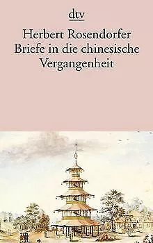 Briefe in die chinesische Vergangenheit von Rosendorfer,... | Buch | Zustand gut