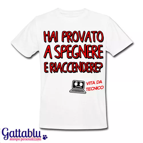 T-shirt uomo Hai provato a spegnere e riaccendere? Vita da tecnico, divertente