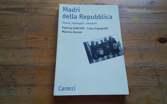 AA.VV, Madri della Repubblica, Storie, immagini, memorie, RC7gn26 AA.VV, Madri della Repubblica, Storie, immagini, memorie, RC7gn26