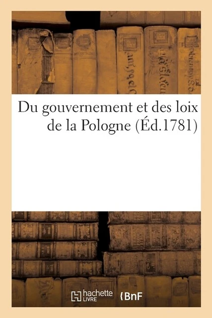 Du Gouvernement Et Des Loix De La Pologne