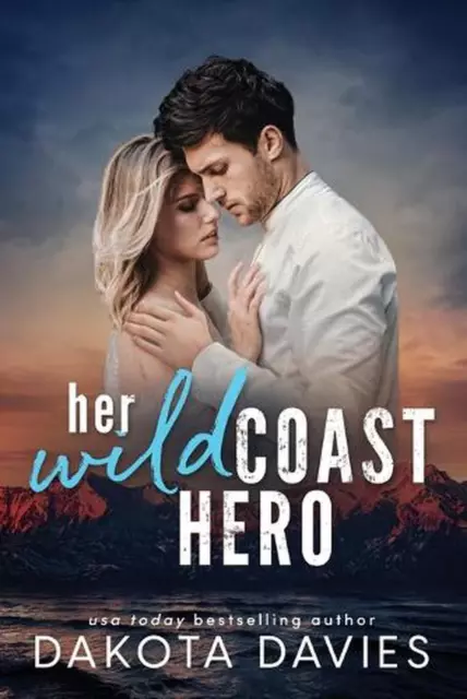 Her Wild Coast Hero: A Small Town Age Gap Suspense Romance by Dakota Davies Pape