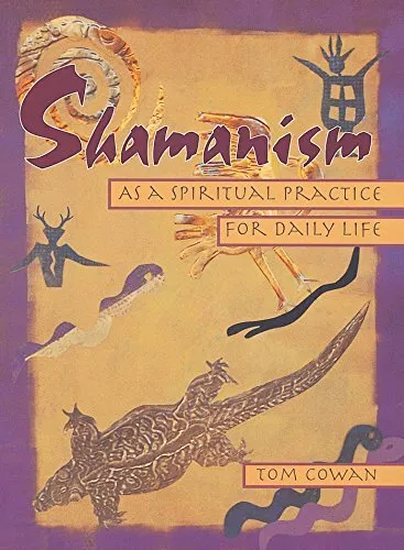 Shamanism as a Spiritual Practice for Daily Life by Thomas Cowan Paperback Book