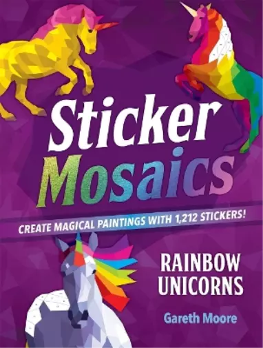 Gareth Moore Sticker Mosaics: Rainbow Unicorns (Taschenbuch)