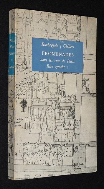 Les Rues de Paris : Promenades du Marquis de Rochegude à travers tous les