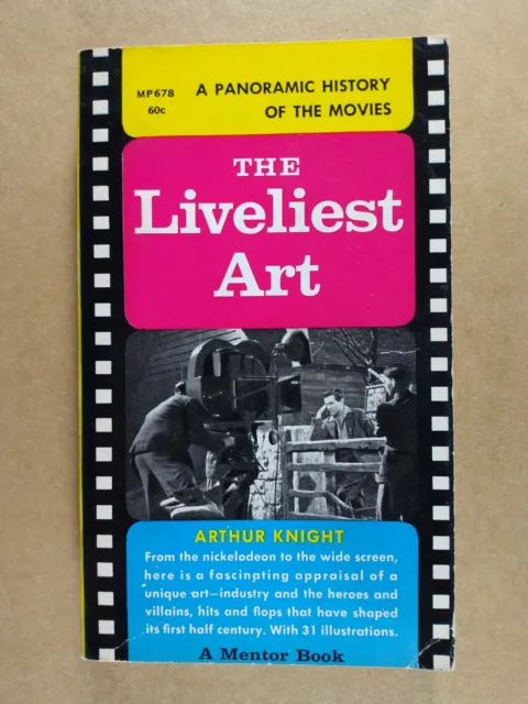 The Liveliest Art A Panoramic History of the Movies Arthur Knight Paperback