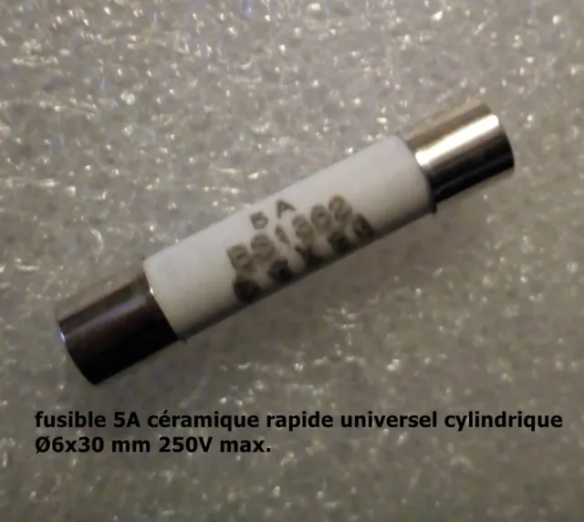 fusible céramique rapide universel cylindrique 6x30mm 250V calibre 5A   .F52.1