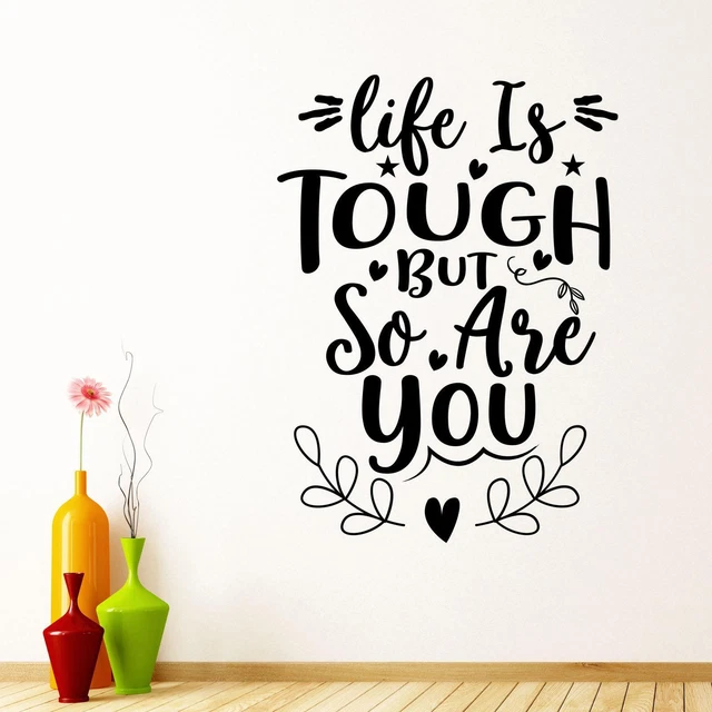 Life Is Tough But So Are You Wall Sticker Decal Quote Motivational Inspiring UK