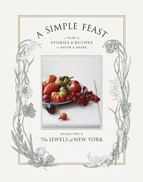 A Simple Feast: A Year of Stories & Recipes to Savor & Share