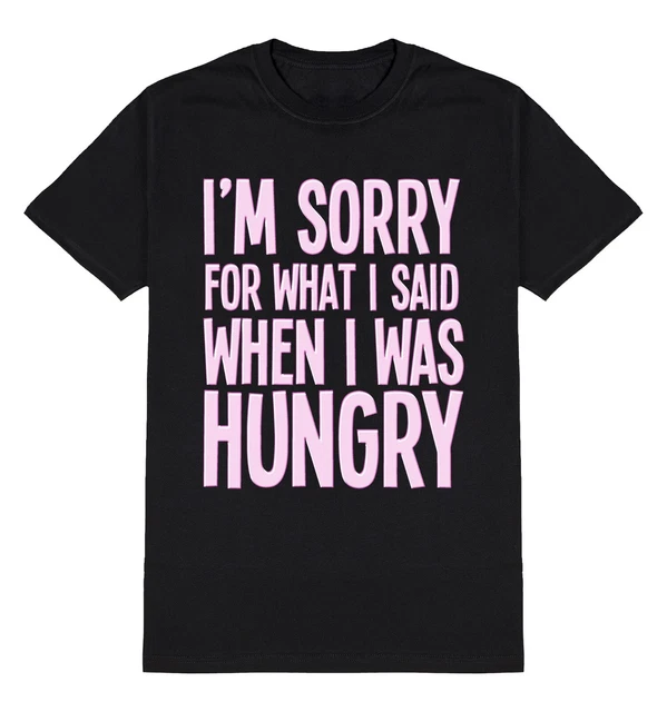 T-shirt da uomo Im Sorry For What I Said When I Was Hungry con slogan divertente sarcasmo