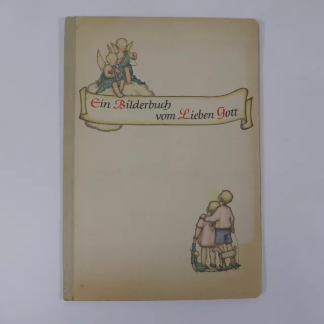 Ein Bilderbuch vom Lieben Gott Franz Weigl u. Johann Zinkl Bilder Ernst Kozies