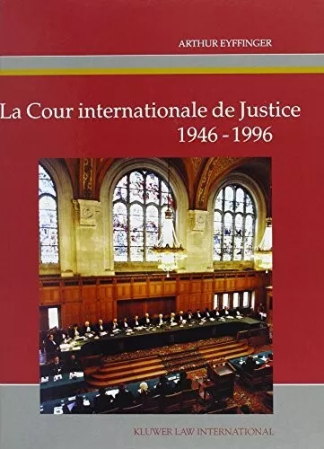 La Cour Internationale De Justice 1946-1996  New Book Witteveen, Arthur,Eyffinge