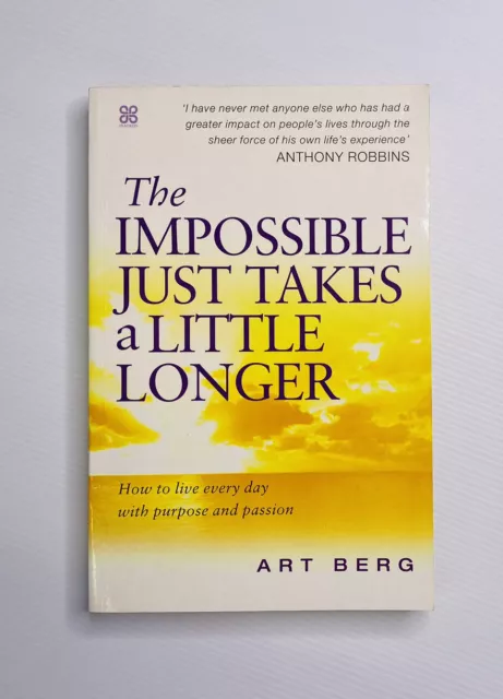 The Impossible Just Takes A Little Longer Tony Anthony Robbins by Art Berg