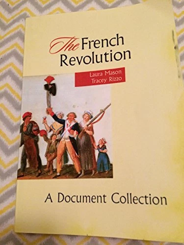THE FRENCH REVOLUTION: A DOCUMENT COLLECTION By Laura Mason & Tracey Rizzo Mint