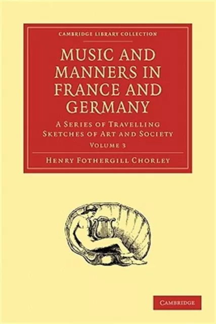 Music and Manners in France and Germany: Volume 3 (Paperback or Softback)