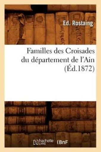 Familles Des Croisades Du D?Partement De L'ain (?D 1872)
