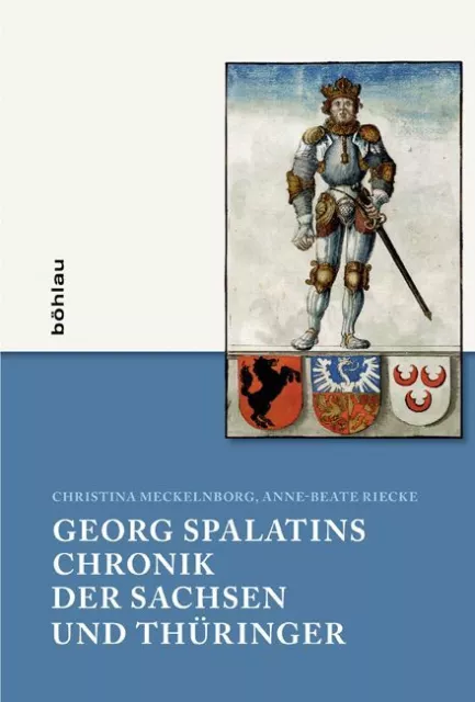Christina Meckelnborg; Anne-Beate Riecke / Georg Spalatins Chronik der Sachsen u