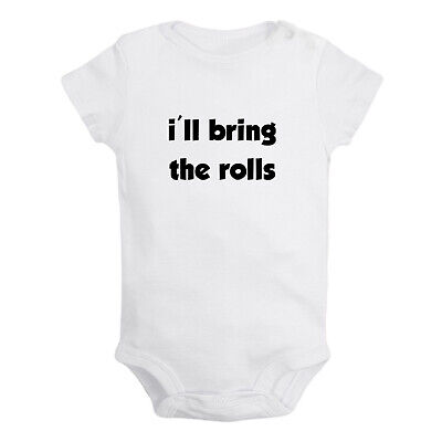 I'll Bring the Rolls Funny Romper Baby Bodysuit Newborn Infant Jumpsuits Outfits