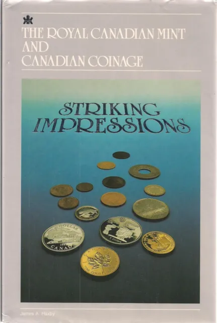 Book-Striking Impressions, The Royal Canadain Mint and Canadian Coinage, J Haxby