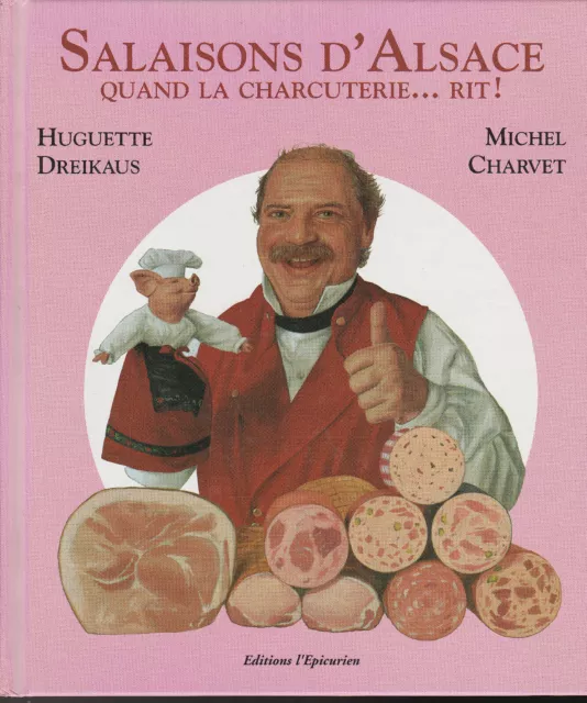 Salaisons d'Alsace quand la charcuterie rit ! Huguette Dreikaus Michel Charvet