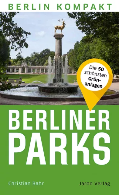 Berliner Parks | Christian Bahr | Die 50 schönsten Grünanlagen | Taschenbuch